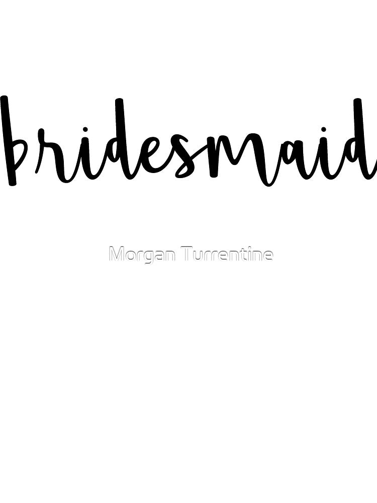 Bridesmaid by Morgan Turrentine