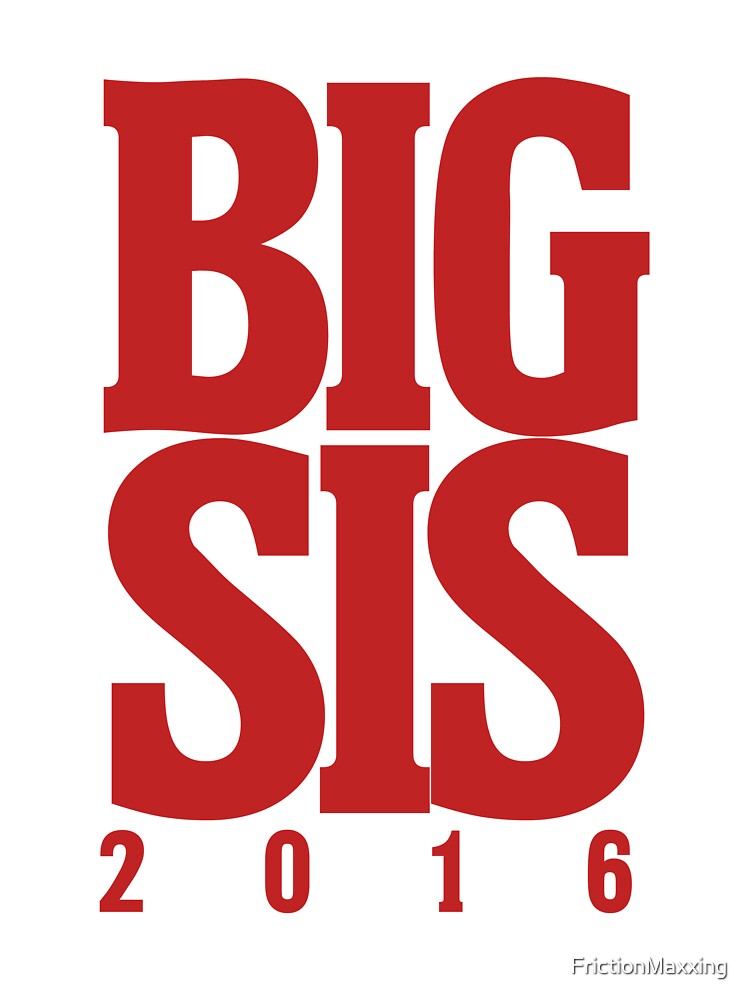 Big sis 2016 by FrictionMaxxing