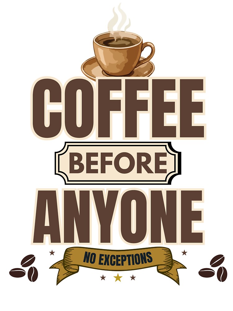 Coffee Before Anyone Funny Vintage Coffee Lover T-Shirt by Uvclick
