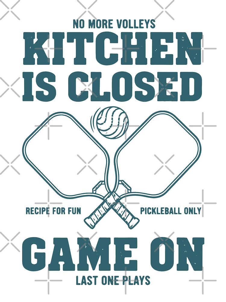 Pickleball Funny Player Kitchen Is Closed Game On by LuminOrb