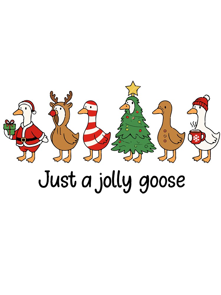 Just a Jolly Goose , Funny Christmas Geese Sublimation, Santa Goose by DonaldMcCullum