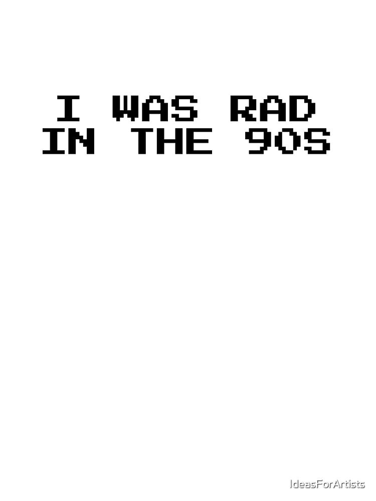 Millennial Nostalgia - I Was Rad in The 90s by Inspirationmotivation