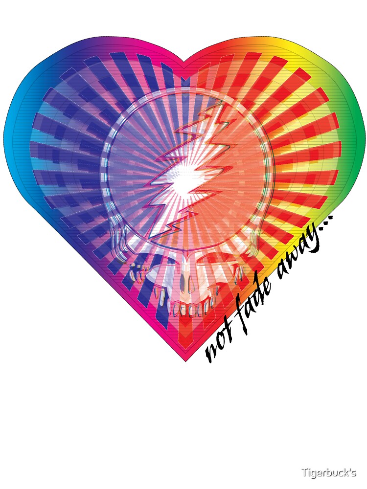 Not Fade Away by Tigerbuck's Unisex