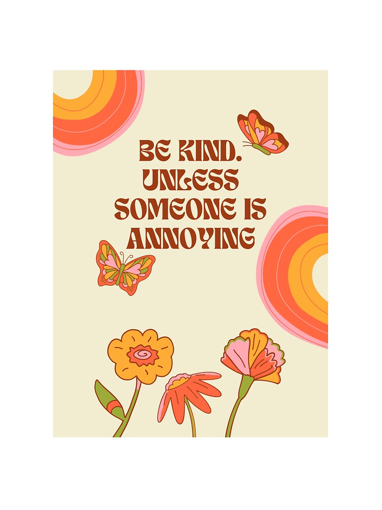 "BE KIND. UNLESS SOMEONE IS ANNOYING" by loveandmeatloaf Unisex