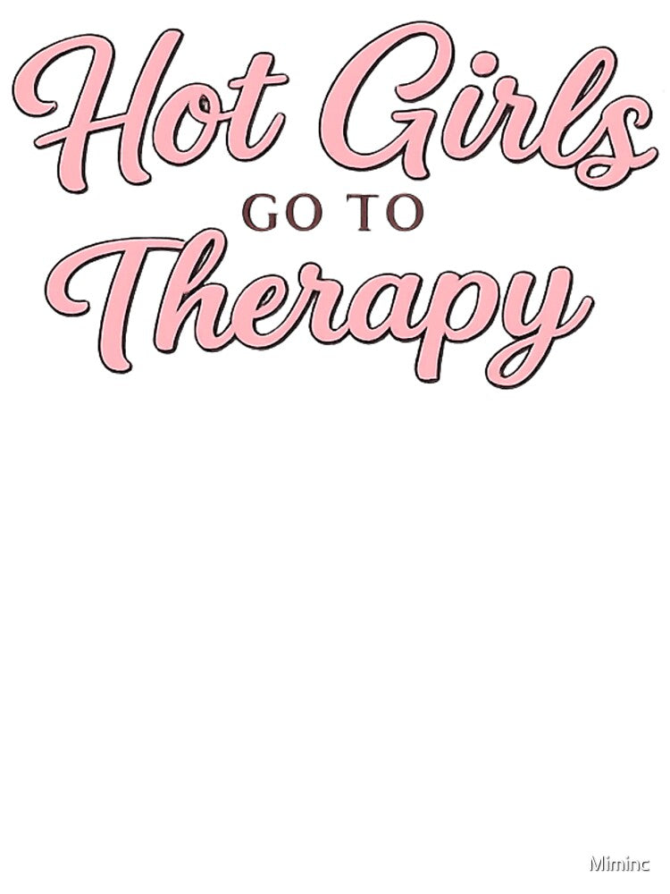 Hot Girls Go To Therapy – Feminist Mental Health Quote Aesthetic Shirt by Miminc