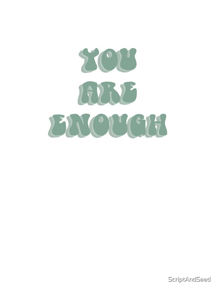 You Are Enough by ScriptAndSeed