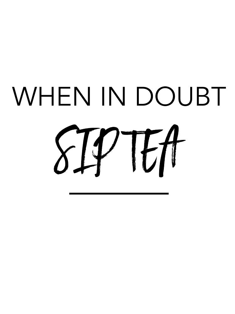 When In Doubt Sip Tea by PeerlessMerch
