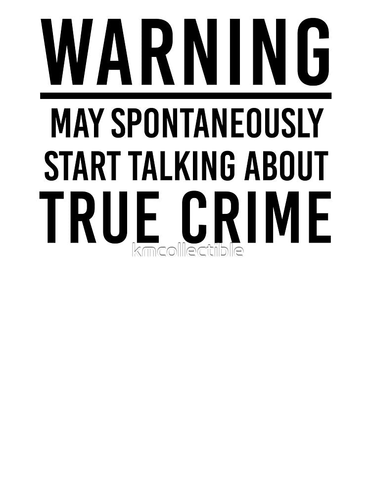 Warning May Spontaneously Start Talking About True Crime Funny True Crime Gift For True Crime Lovers by kmcollectible