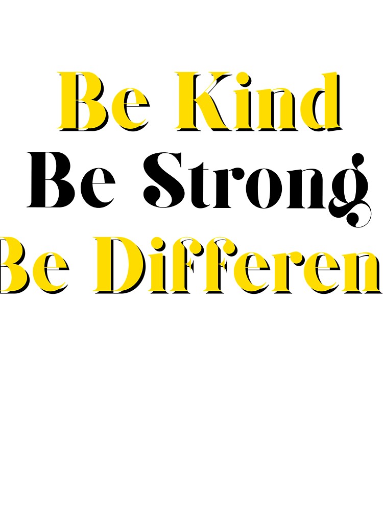 be kind be strong be different by beruc