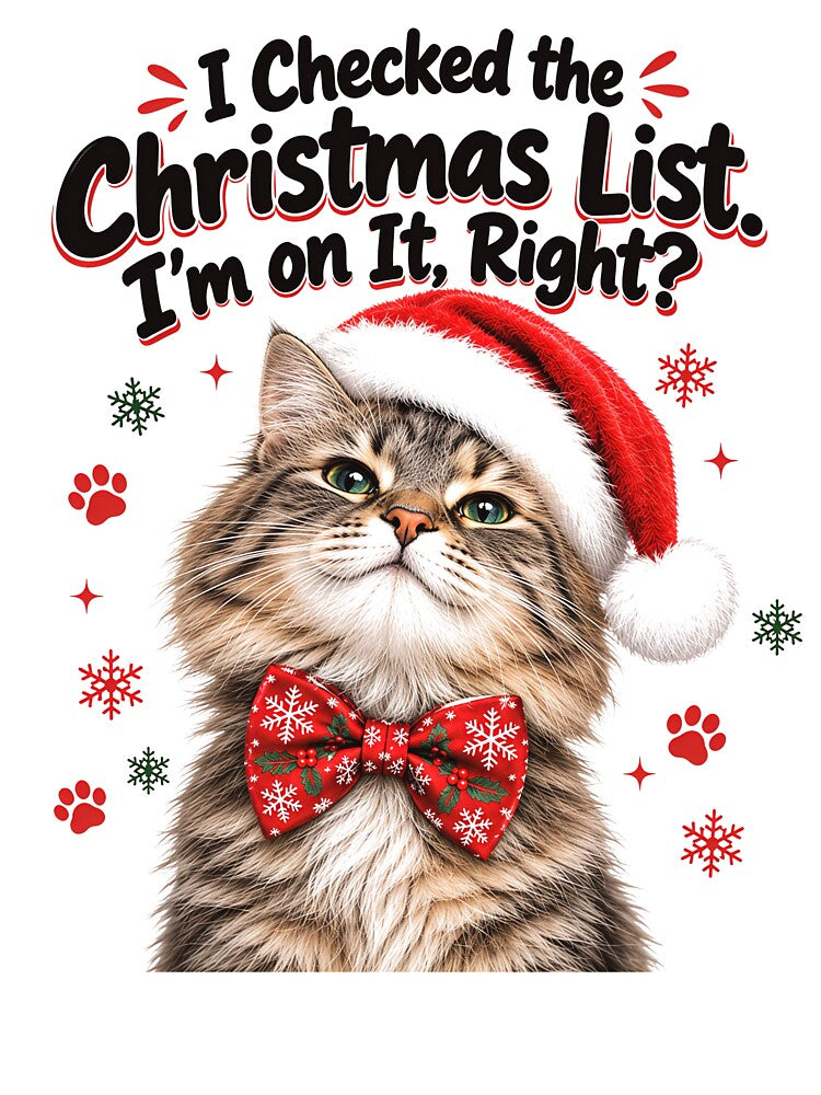 Funny Christmas Cat Santa Hat I Checked The Christmas List Im On It Right Gift by Everly Ink Co.