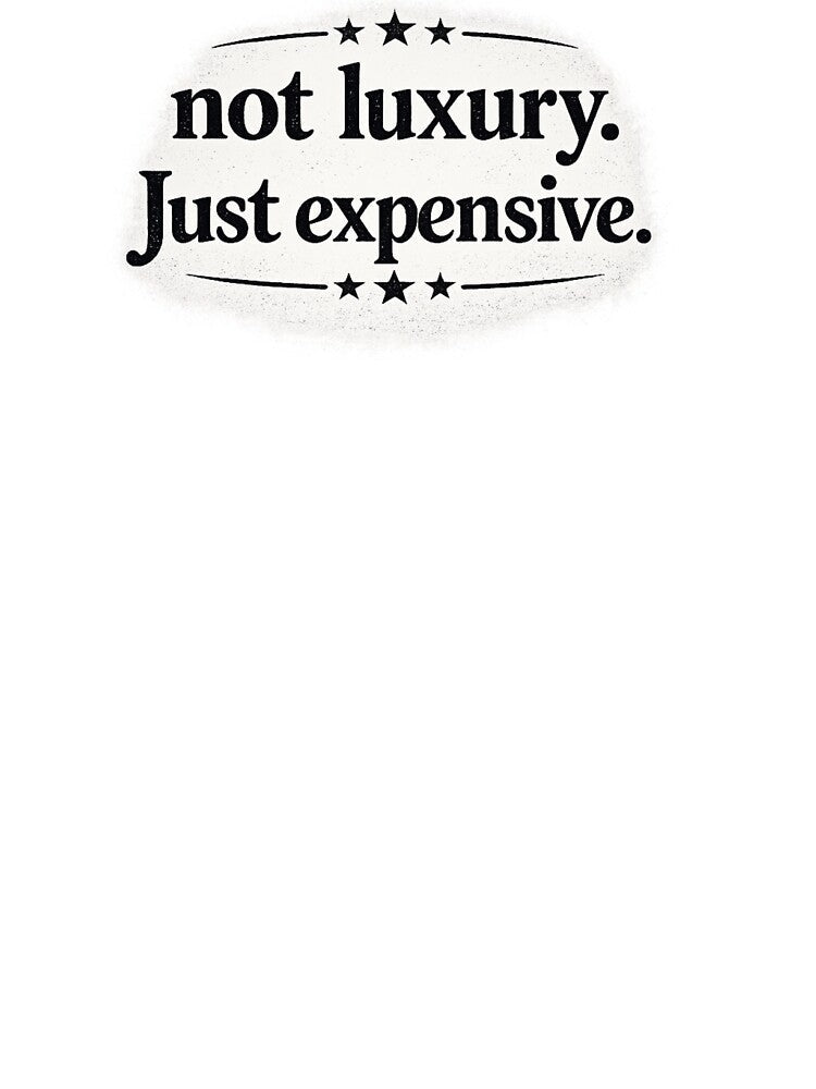 Not Luxury just expensive by Tee Visions Unisex