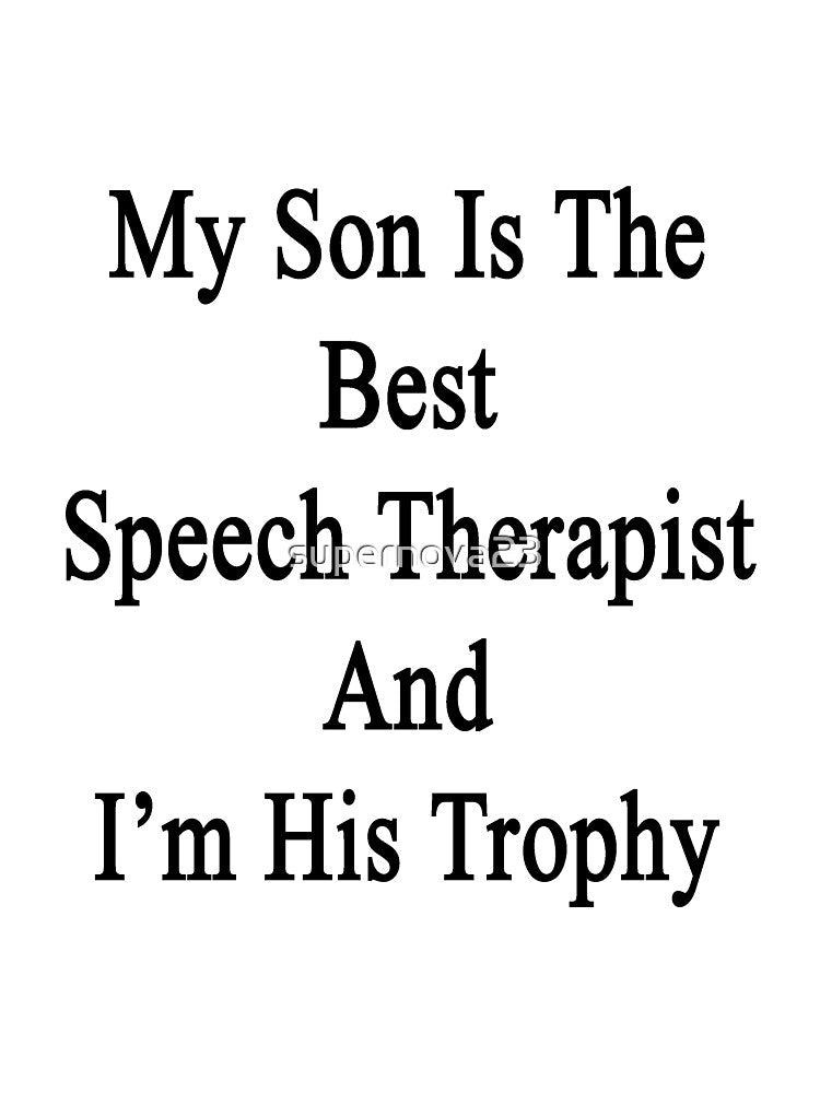 My Son Is The Best Speech Therapist And I'm His Trophy by supernova23
