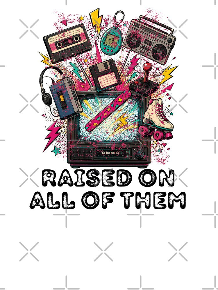 Raised On All Of Them Retro 80s 90s Nostalgia Vintage TV by Neurospicy Trolls