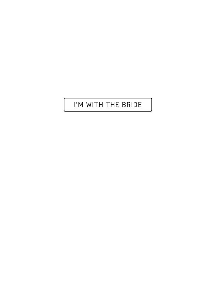 I'm With The Bride by clairehooker6