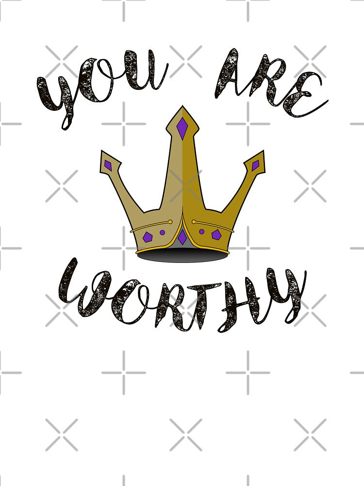 You Are Worthy by KatNorlandMerch