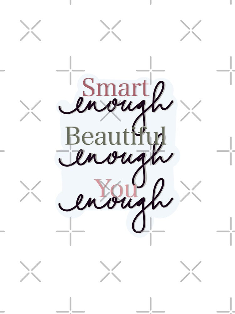 Smart beautiful you enough by Etkennedy