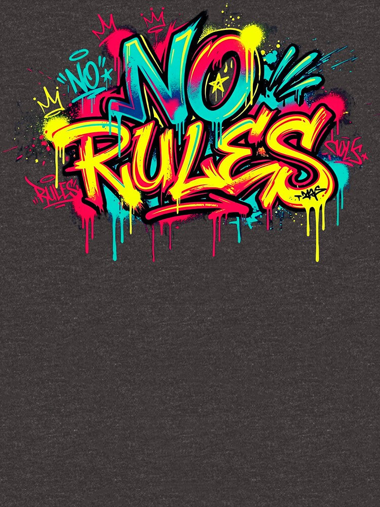 No Rules - Street Vibes Graffiti Art by typoinspired Unisex