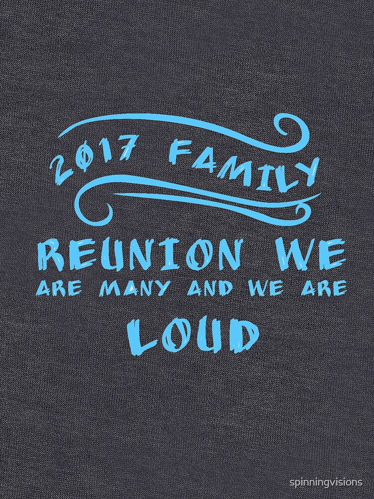2017 family reunion we are many and we are loud by spinningvisions