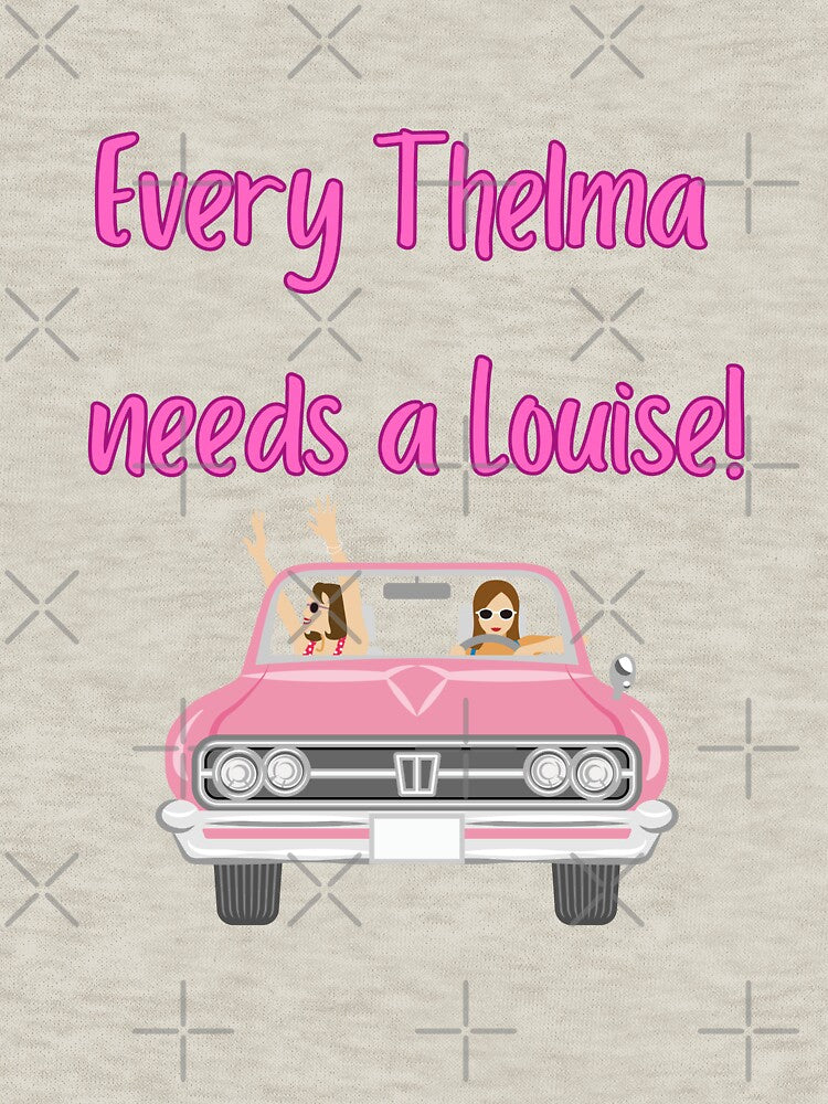 Every Thelma needs a Louise! - Best Friend Quotes by Happier-Futures