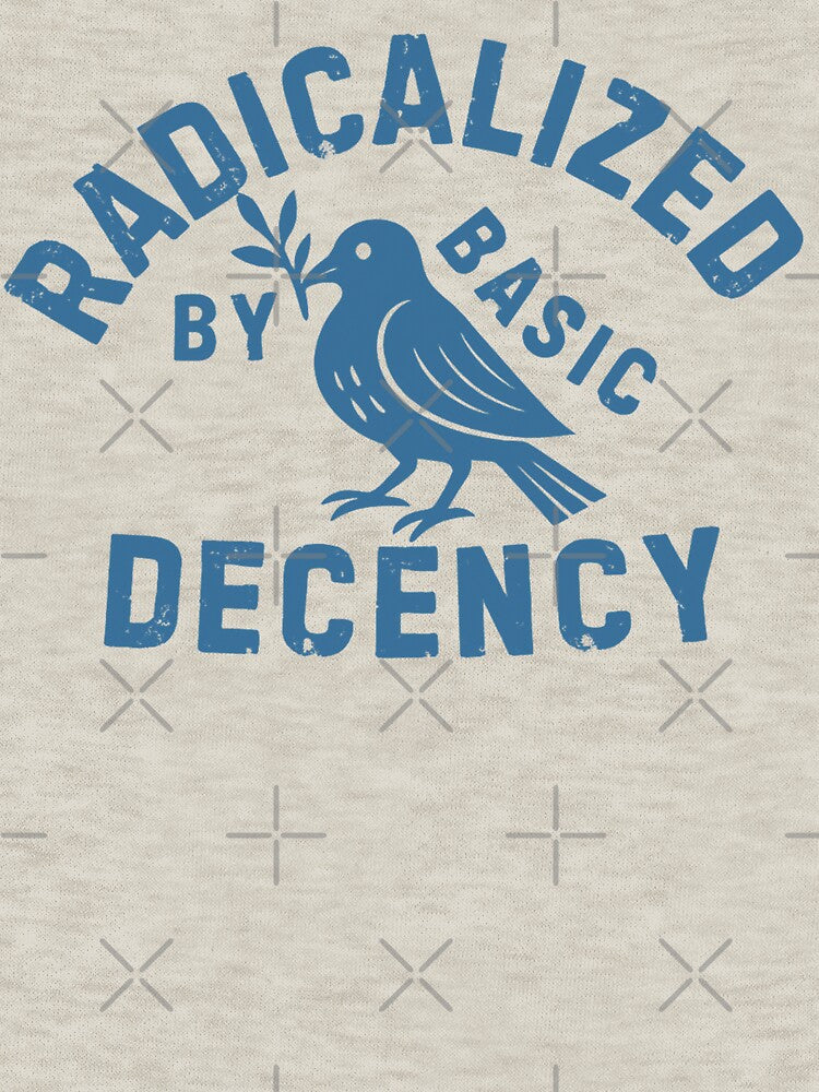 radicalized by basic decency by will freed18 Unisex