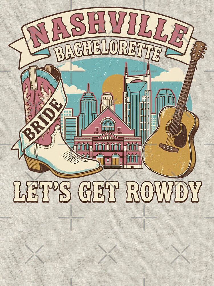 Nashville Bachelorette Let’s Get Rowdy by Milasneeze