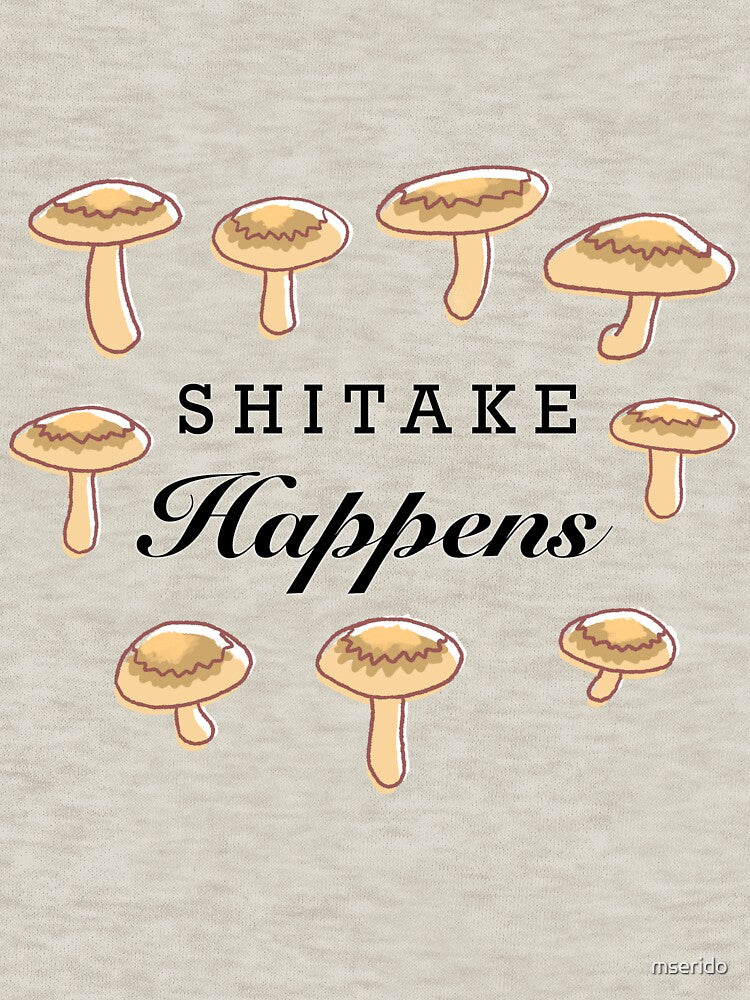 Shitake Happens by mserido