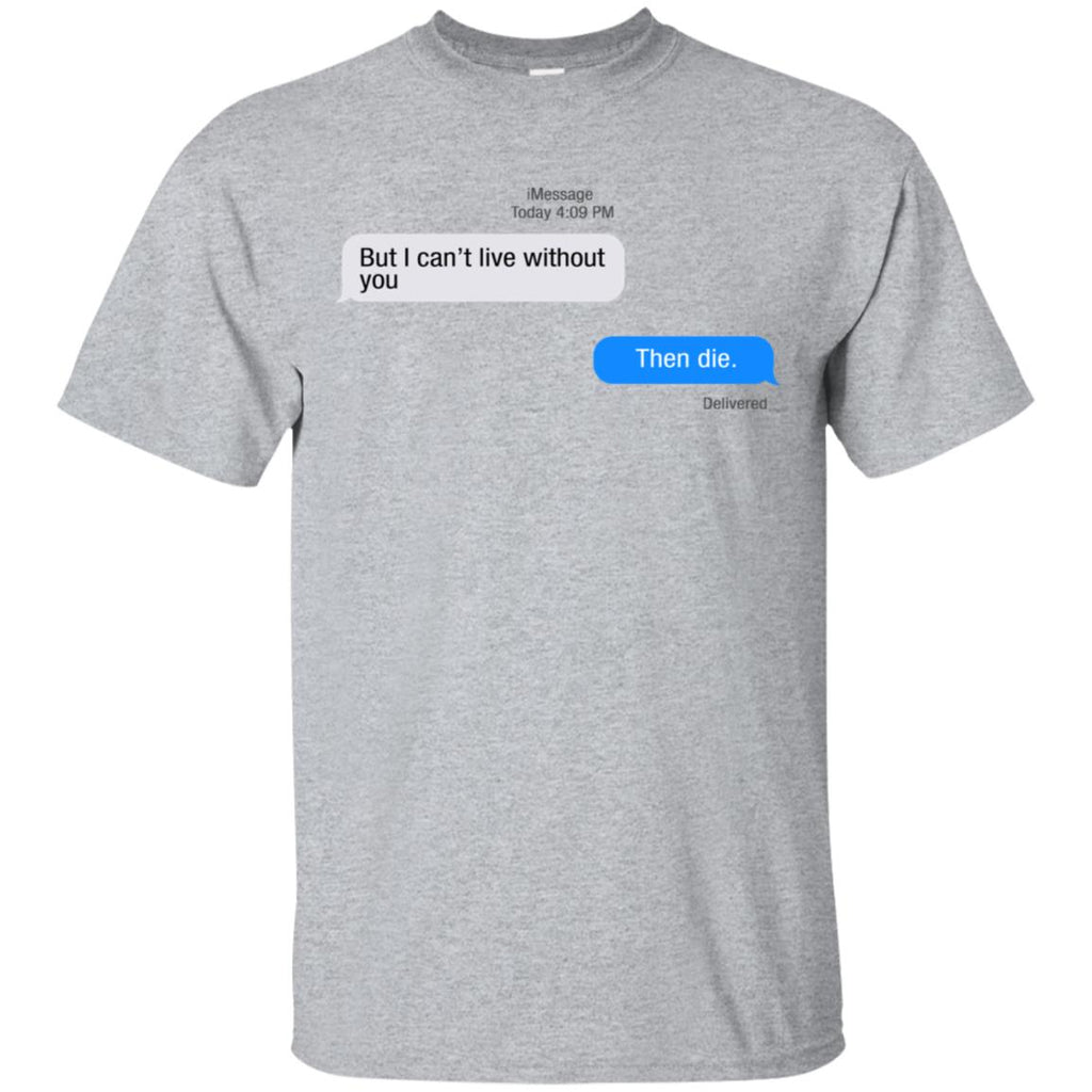 But I Can’t Live Without You Then Die s, , Tank Unisex