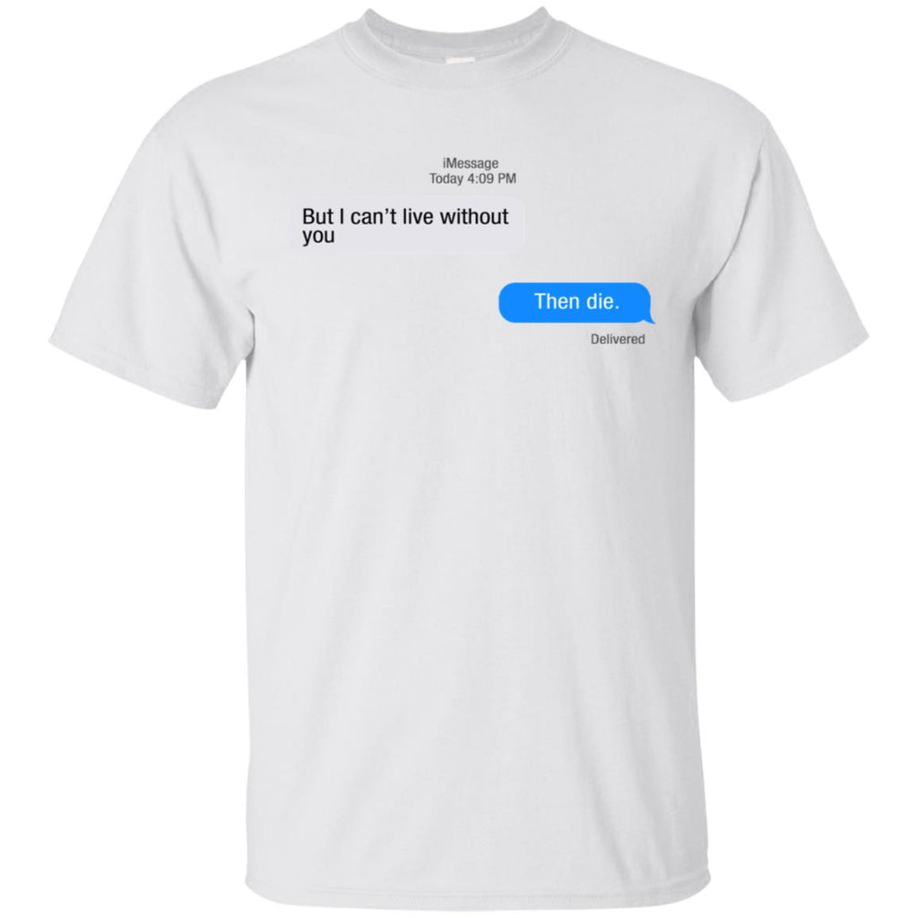 But I Can’t Live Without You Then Die s, , Tank Unisex