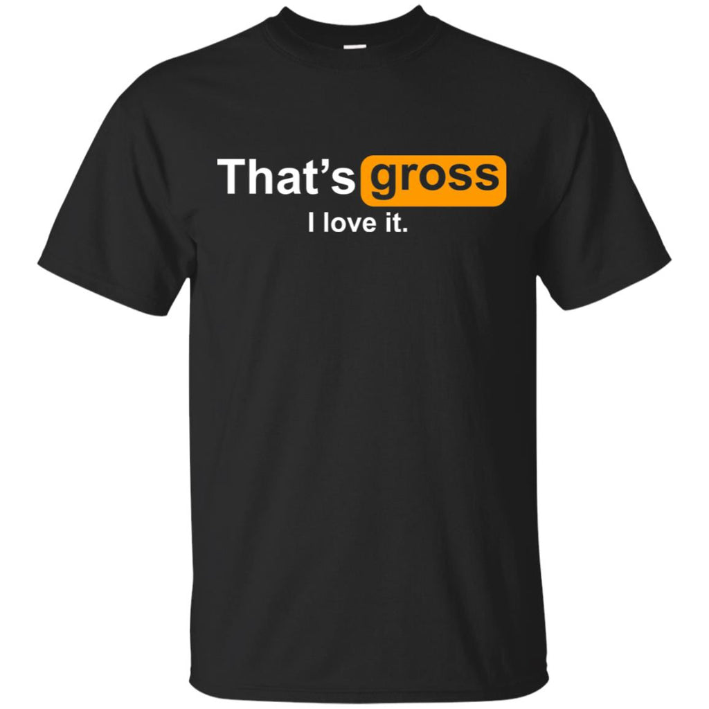 That’s Gross I Love It s, , Tank Unisex