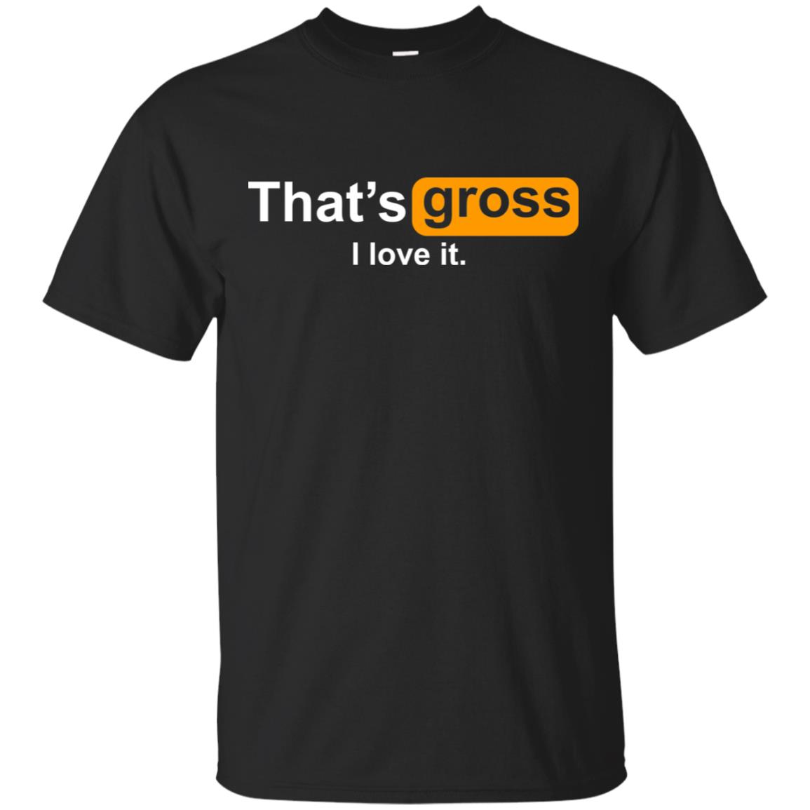 That’s Gross I Love It s, , Tank Unisex