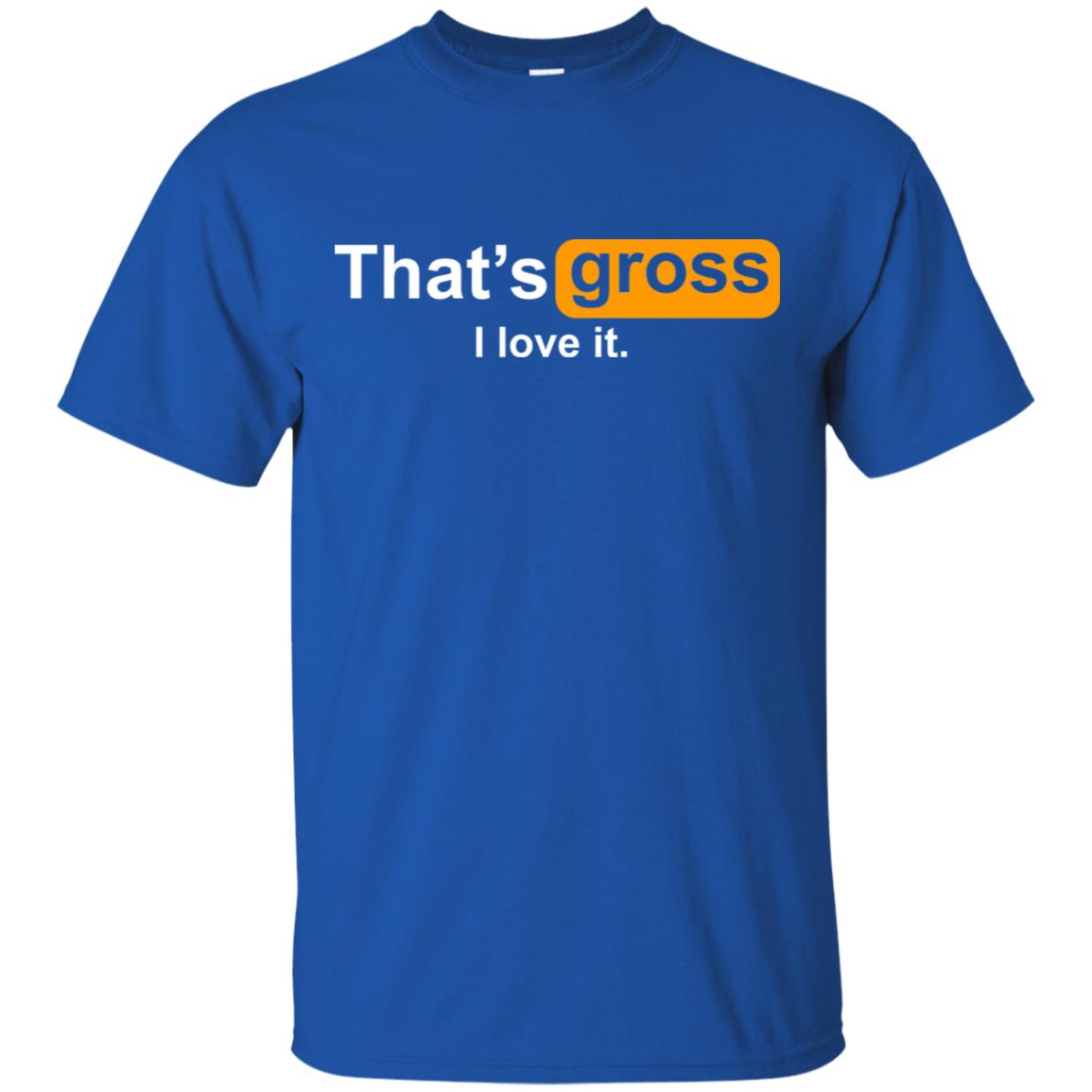 That’s Gross I Love It s, , Tank Unisex