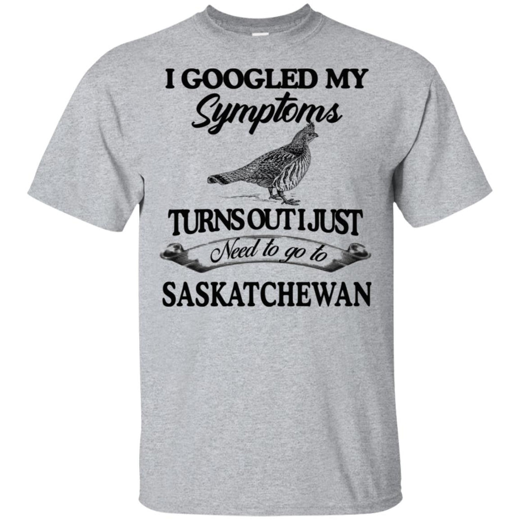 I Googled My Symptoms Turns Out I Just Need To Go To Saskatchewan s, , Tank Unisex