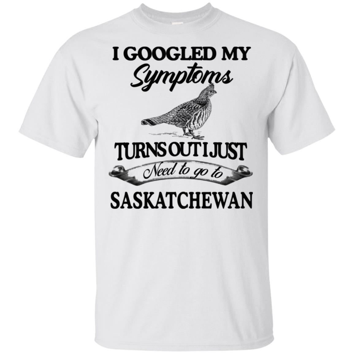 I Googled My Symptoms Turns Out I Just Need To Go To Saskatchewan s, , Tank Unisex