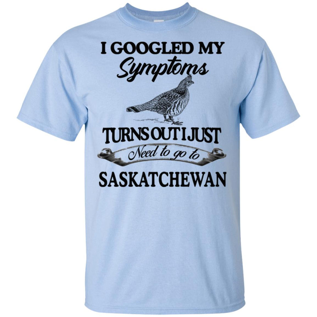 I Googled My Symptoms Turns Out I Just Need To Go To Saskatchewan s, , Tank Unisex