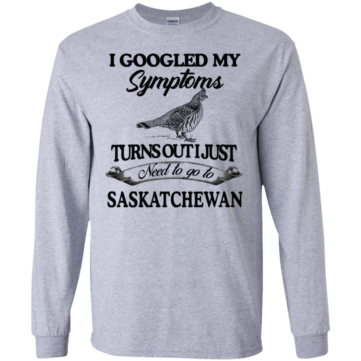 I Googled My Symptoms Turns Out I Just Need To Go To Saskatchewan s, , Tank Unisex