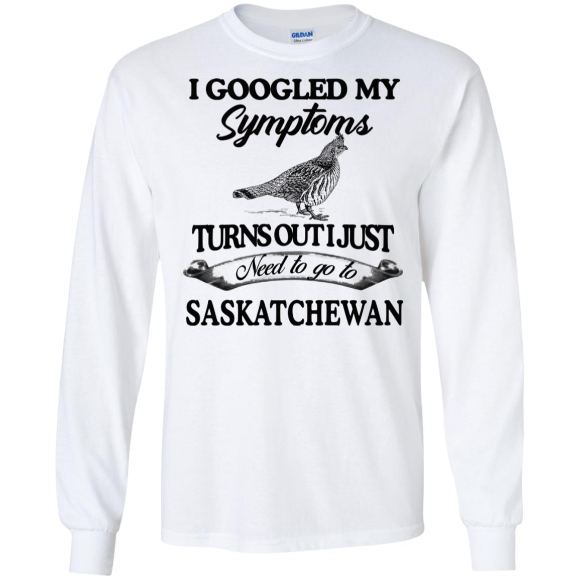 I Googled My Symptoms Turns Out I Just Need To Go To Saskatchewan s, , Tank Unisex