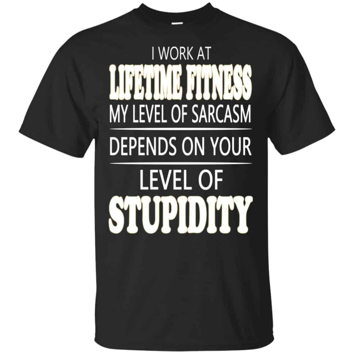 I Work At Lifetime Fitness My Level Of Sarcasm Depends On Your Level Of Stupidity s, , Tank