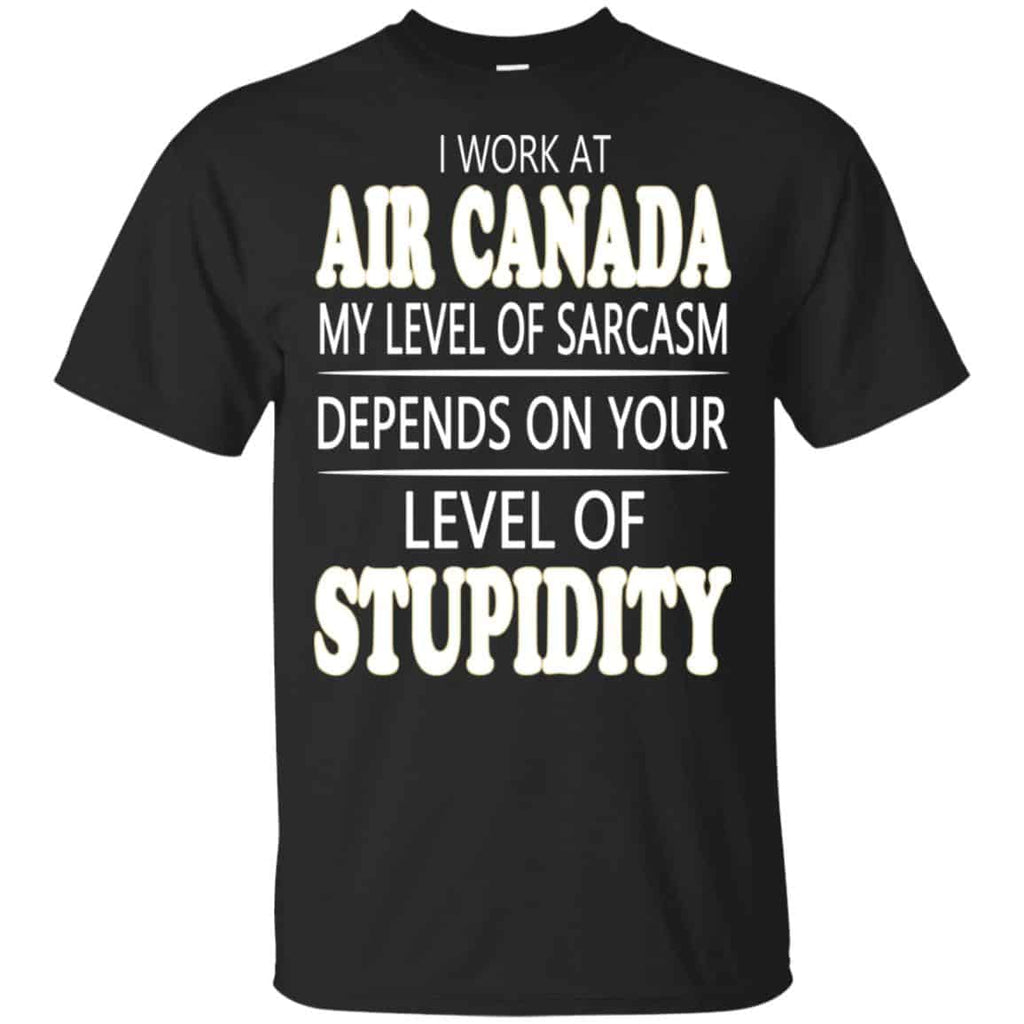 I Work At Air Canada My Level Of Sarcasm Depends On Your Level Of Stupidity s, , Tank