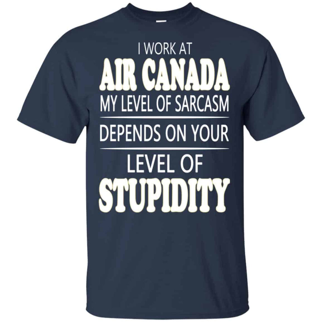 I Work At Air Canada My Level Of Sarcasm Depends On Your Level Of Stupidity s, , Tank