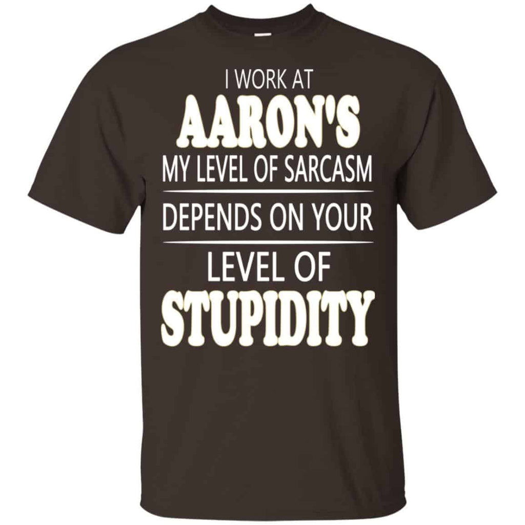 I Work At Aaron’s My Level Of Sarcasm Depends On Your Level Of Stupidity s, , Tank