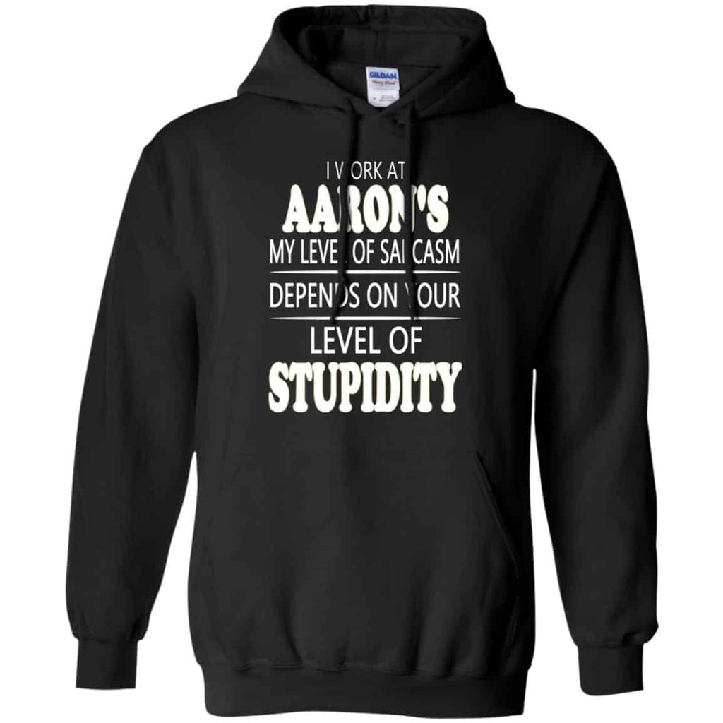 I Work At Aaron’s My Level Of Sarcasm Depends On Your Level Of Stupidity s, , Tank