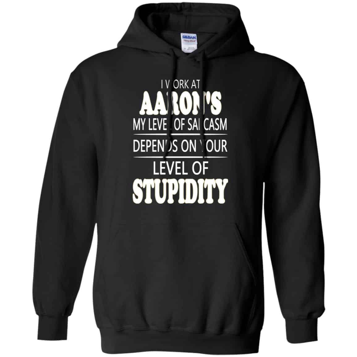 I Work At Aaron’s My Level Of Sarcasm Depends On Your Level Of Stupidity s, , Tank
