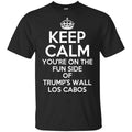 Keep Calm You’re On The Fun Side Of Trump’s Wall Los Cabos s, , Tank Unisex