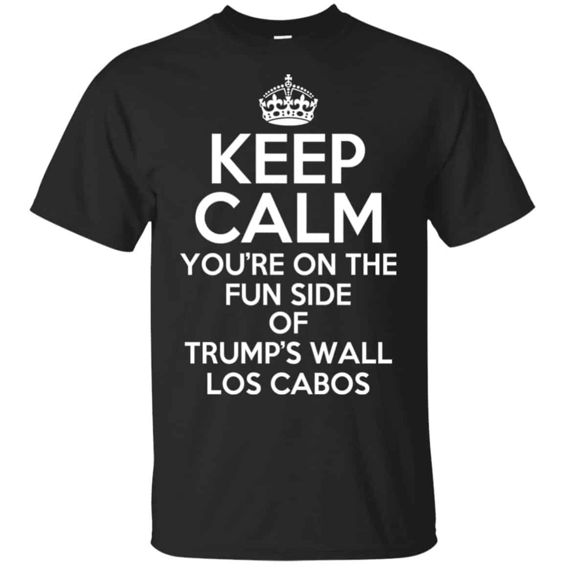 Keep Calm You’re On The Fun Side Of Trump’s Wall Los Cabos s, , Tank Unisex
