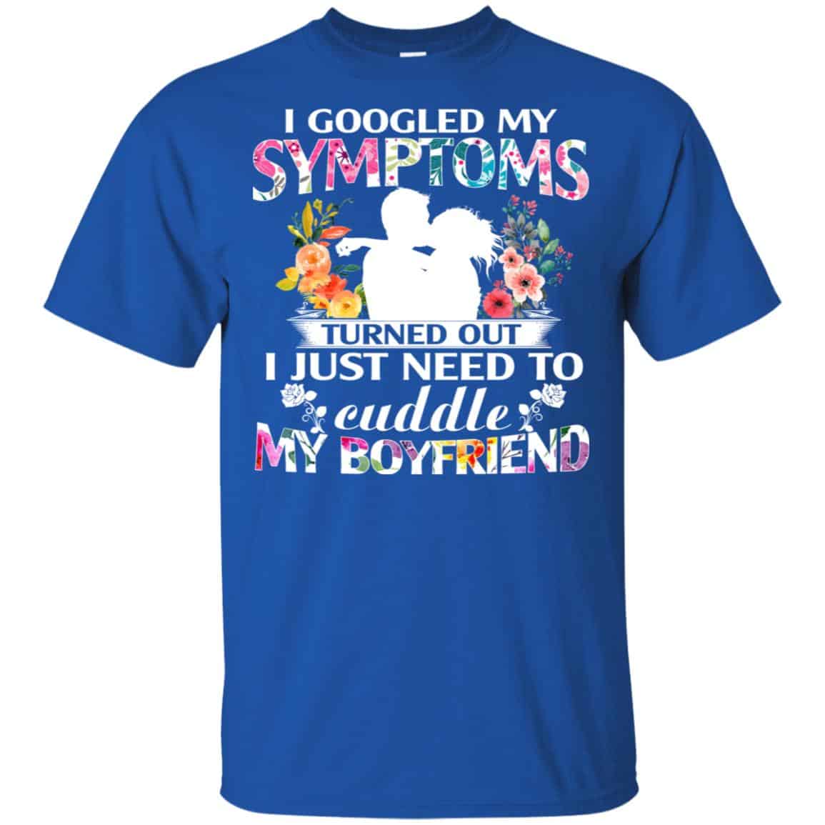 I Googled My Symptoms Turned Out I Just Need To Cuddle My Boyfriend s, , Tank