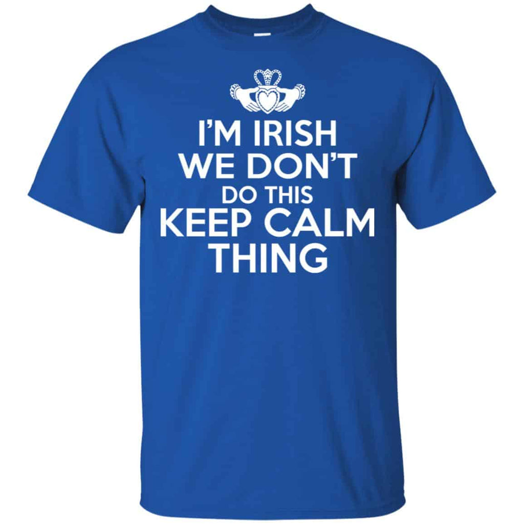 I’m Irish We Don’t Do This Keep Calm Thing Shirt, , Tank Unisex