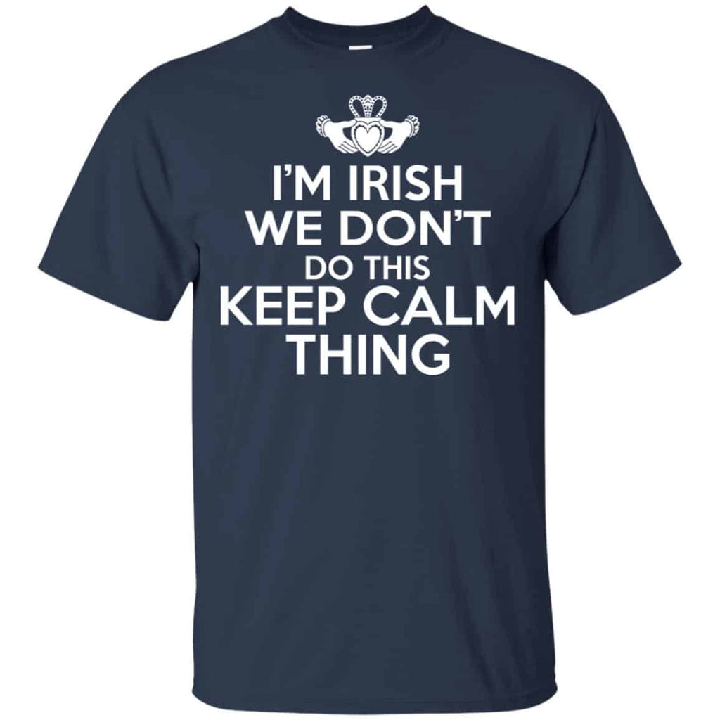 I’m Irish We Don’t Do This Keep Calm Thing Shirt, , Tank Unisex