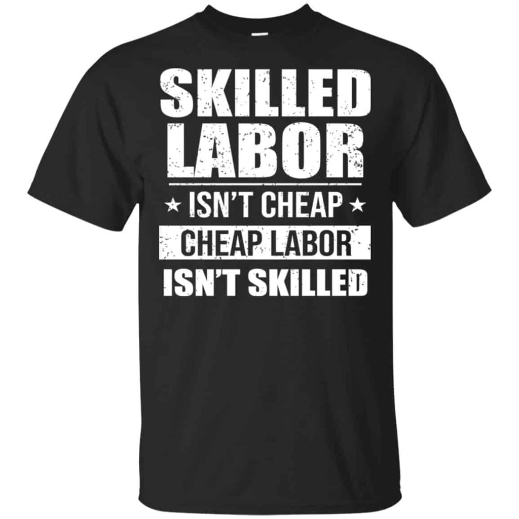Skilled Labor Isn’t Cheap Cheap Labor Isn’t Skilled s, , Tank Unisex