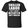Skilled Labor Isn’t Cheap Cheap Labor Isn’t Skilled s, , Tank Unisex