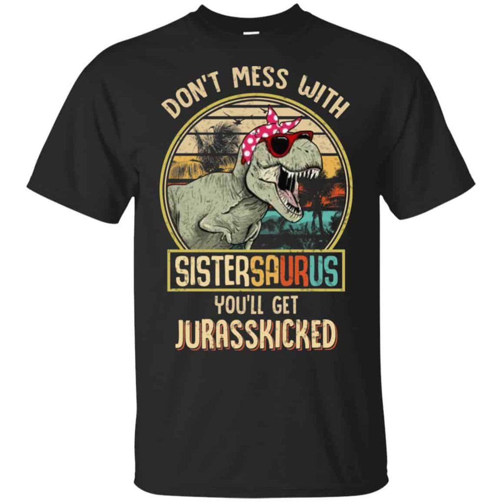 Don’t Mess With Sistersaurus You’ll Get Jurasskicked s, , Tank Unisex
